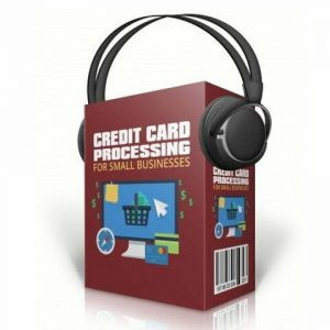 Credit Card Processing for Small Businesses - Audio Course with Resell Rights